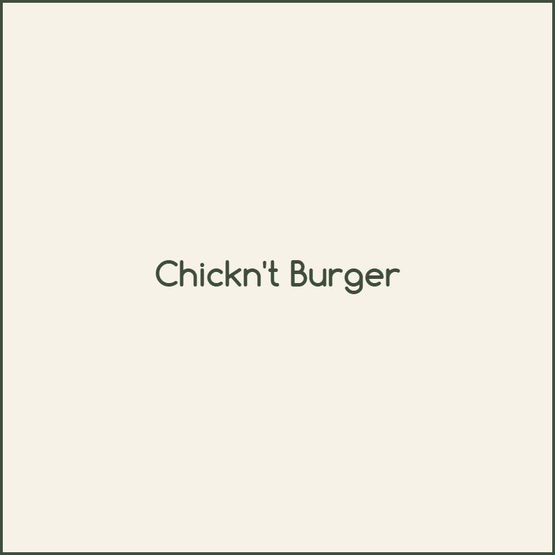 Chickn't Burger