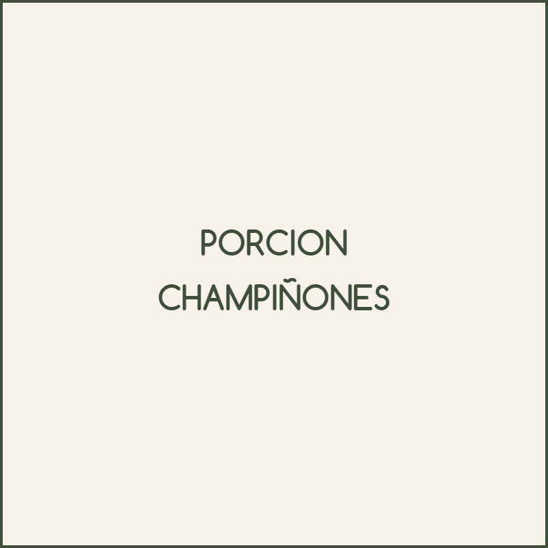 [EXTRAS] PORCION CHAMPIÑONES